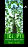 Eucalipto – Histórias de um imigrante vegetal
