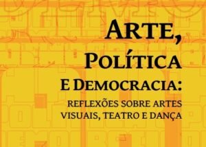 Arte, Política e Democracia: livro convida a reflexões sobre o futuro do país